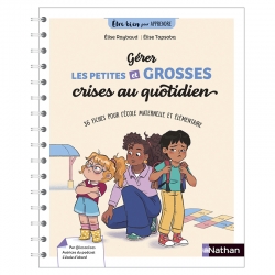 Être bien pour apprendre - Gérer les petites et grosses crises au quotidien